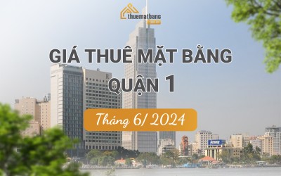 [Tin nhanh] - Giá thuê mặt bằng quận 1 (tháng 6/2024)