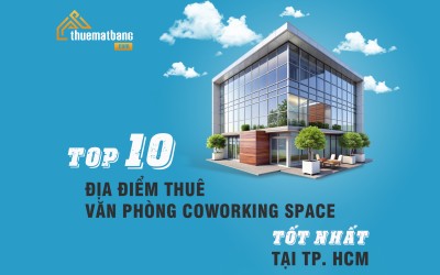 Top 10 địa điểm thuê văn phòng Coworking Space tốt nhất tại TPHCM