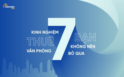 7 Kinh nghiệm thuê văn phòng bạn không nên bỏ qua