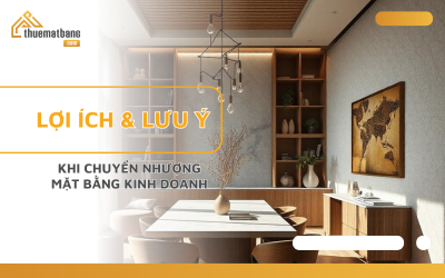 Lợi ích và lưu ý khi chuyển nhượng mặt bằng kinh doanh