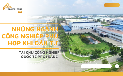 Những ngành công nghiệp phù hợp khi đầu tư tại khu công nghiệp quốc tế Protrade