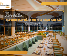 Tìm hiểu giá thuê mặt bằng mở nhà hàng Quận 1