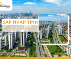 Sáp nhập tỉnh có làm giá đất tăng không?