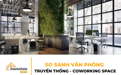 So sánh văn phòng truyền thống và Coworking Space: Đâu là lựa chọn phù hợp cho doanh nghiệp?