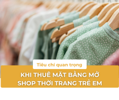Khám phá những tiêu chí quan trọng khi thuê mặt bằng mở shop thời trang trẻ em