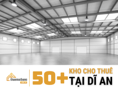 Danh sách kho xưởng cho thuê Dĩ An mới nhất - Đa dạng diện tích, bàn giao ngay