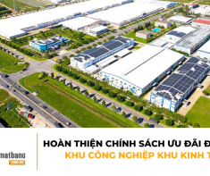 Hoàn thiện chính sách ưu đãi đầu tư khu công nghiệp khu kinh tế: Cơ hội bứt phá cho doanh nghiệp Việt