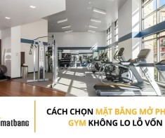 Cách chọn mặt bằng mở phòng gym không lo lỗ vốn