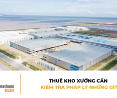 Thuê kho xưởng cần kiểm tra pháp lý những gì? 9 điều không nên bỏ qua