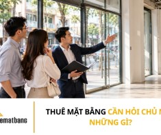 Thuê mặt bằng cần hỏi chủ nhà những gì?