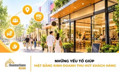 Những yếu tố giúp mặt bằng kinh doanh thu hút khách hàng