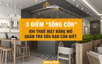 3 điểm “sống còn” khi thuê mặt bằng mở quán trà sữa bạn cần biết