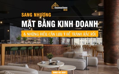 Sang nhượng mặt bằng kinh doanh và những điều cần lưu ý để tránh rắc rối