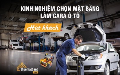 Kinh nghiệm chọn thuê mặt bằng làm gara ô tô hút khách