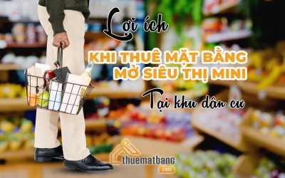 Lợi ích khi thuê mặt bằng mở siêu thị mini tại khu dân cư