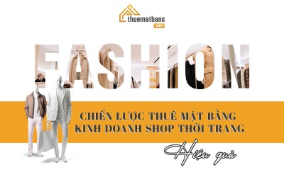 Chiến lược chọn vị trí thuê mặt bằng kinh doanh shop thời trang hiệu quả