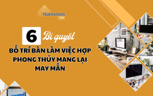 6 bí quyết bố trí bàn làm việc hợp phong thủy mang lại may mắn