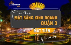 Cho thuê mặt bằng kinh doanh Quận 3 mặt tiền đường với vị trí đẹp