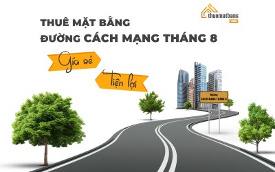 Thuê mặt bằng đường Cách Mạng Tháng 8 giá rẻ, tiện lợi