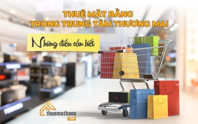 Thuê mặt bằng trong trung tâm thương mại: Những điều cần biết