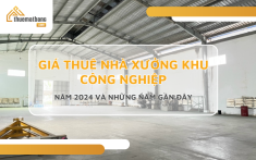 Giá thuê nhà xưởng khu công nghiệp năm 2024 và những năm gần đây