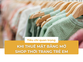 Khám phá những tiêu chí quan trọng khi thuê mặt bằng mở shop thời trang trẻ em