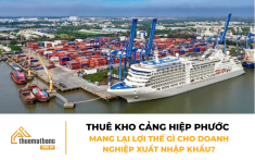 Thuê kho cảng Hiệp Phước mang lại lợi thế gì cho doanh nghiệp xuất nhập khẩu?
