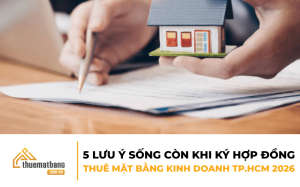 5 Lưu ý sống còn khi ký hợp đồng thuê mặt bằng kinh doanh TP.HCM 2026