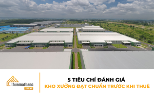 5 tiêu chí đánh giá kho xưởng đạt chuẩn trước khi thuê