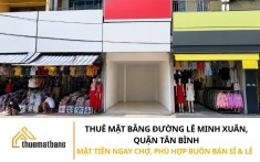 CHO THUÊ MẶT BẰNG ĐƯỜNG LÊ MINH XUÂN, QUẬN TÂN BÌNH: MẶT TIỀN NGAY CHỢ, PHÙ HỢP BUÔN BÁN SỈ VÀ LẺ
