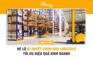 Hé lộ bí quyết chọn kho Logistics tối ưu hiệu quả kinh doanh