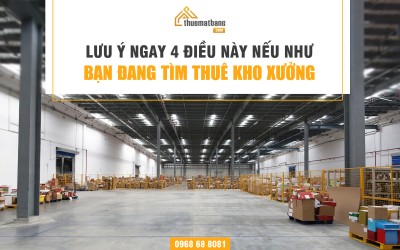 Lưu ý ngay 4 điều này nếu như bạn đang tìm thuê kho xưởng