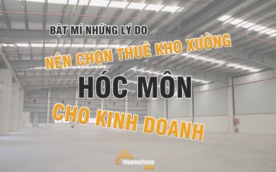 Bật mí những lý do nên chọn thuê kho xưởng Hóc Môn cho kinh doanh