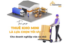 Tại sao thuê kho mini là lựa chọn tối ưu cho doanh nghiệp vừa và nhỏ?