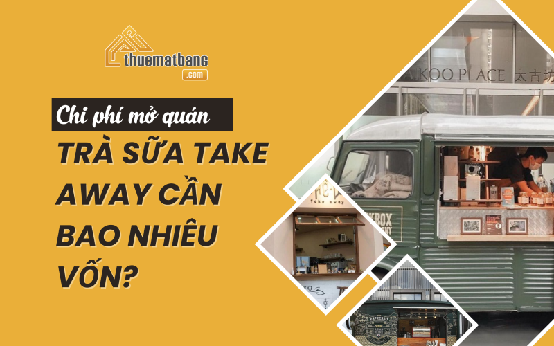 Chi phí mở quán trà sữa away cần bao nhiêu vốn?