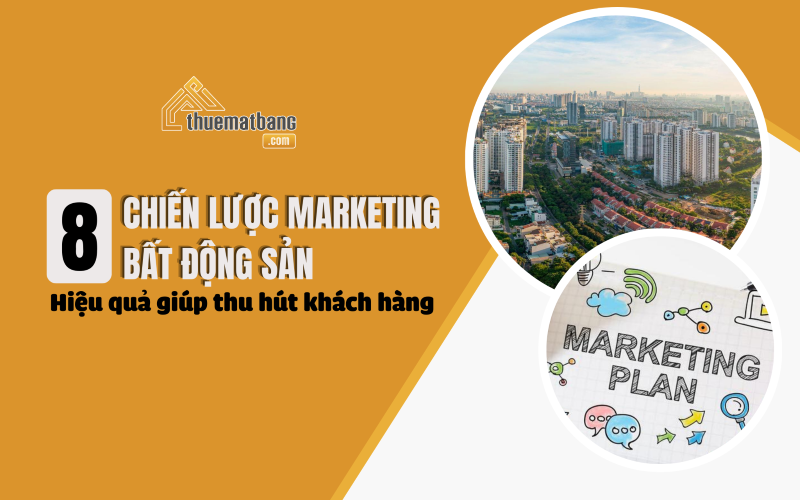 8 Chiến lược marketing bất động sản hiệu quả giúp thu hút khách hàng