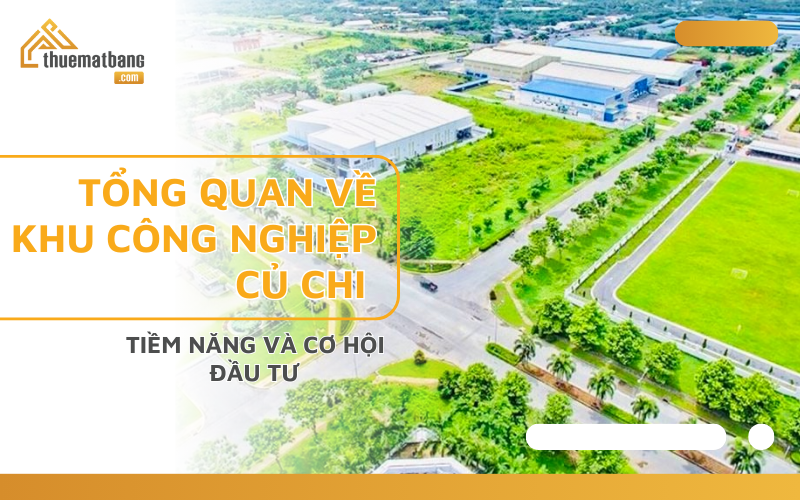 Tổng quan về khu công nghiệp Củ Chi: Tiềm năng và cơ hội đầu tư