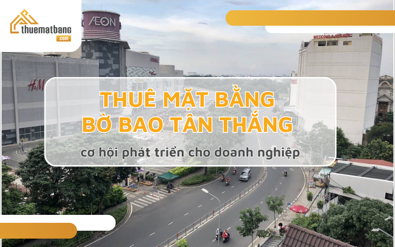 Thuê mặt bằng bờ bao Tân Thắng