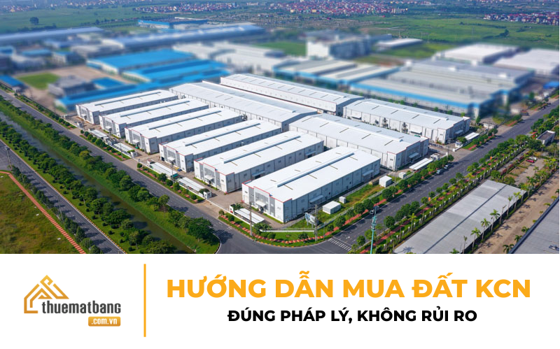 Hướng dẫn mua đất kcn đúng pháp lý, không rủi ro