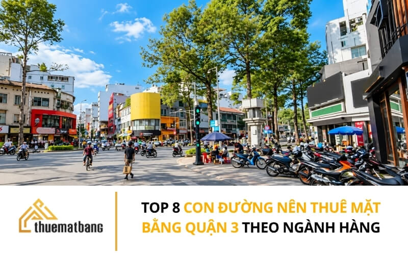 Top 8 con đường nên thuê mặt bằng quận 3 theo ngành hàng