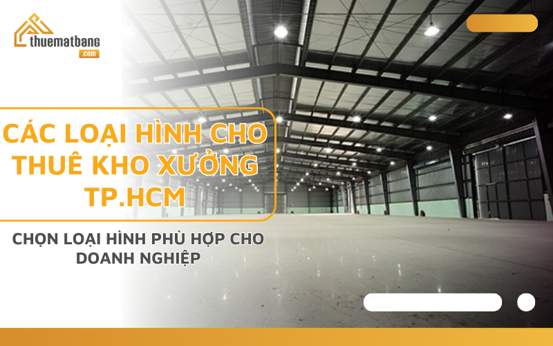 Các loại hình cho thuê kho xưởng TP. HCM