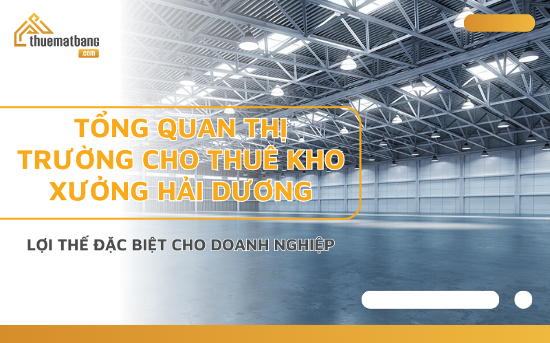 tổng quan thị trường cho thuê kho xưởng Hải Dương