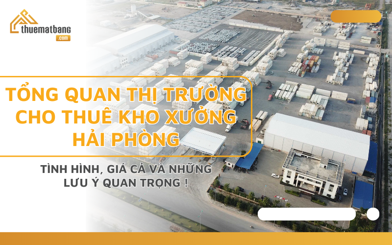 Tổng quan thị trường cho thuê kho xưởng Hải Phòng