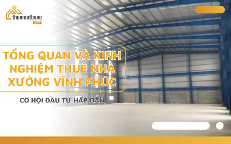 Tổng quan và kinh nghiệm thuê nhà xưởng Vĩnh Phúc